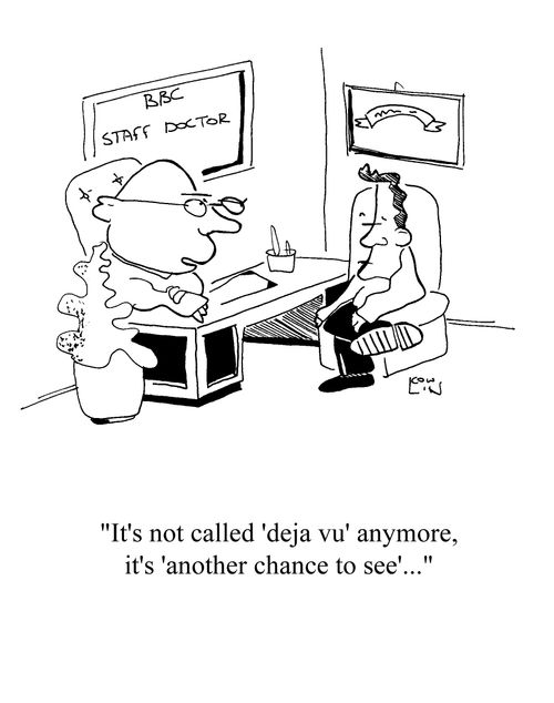 'It's not called 'deja vu' anymore, it's 'another chance to see'...'