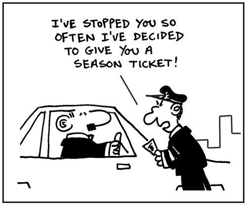 'I've stopped you so often I've decided to give you a season ticket.'