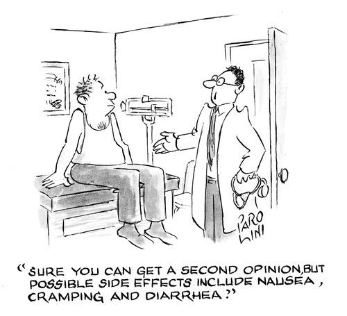 'Sure you can get a second opinion, but possible side effects include nausea, cramping and diarrhea.'