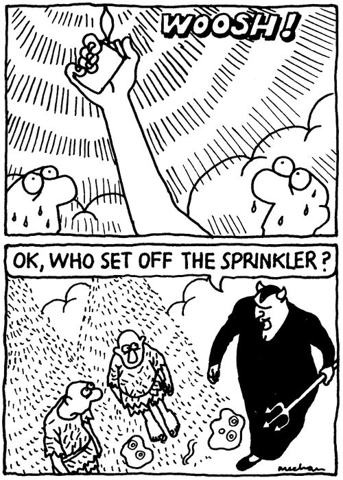 'WOOSH!' 'Ok, who set off the sprinkler?'