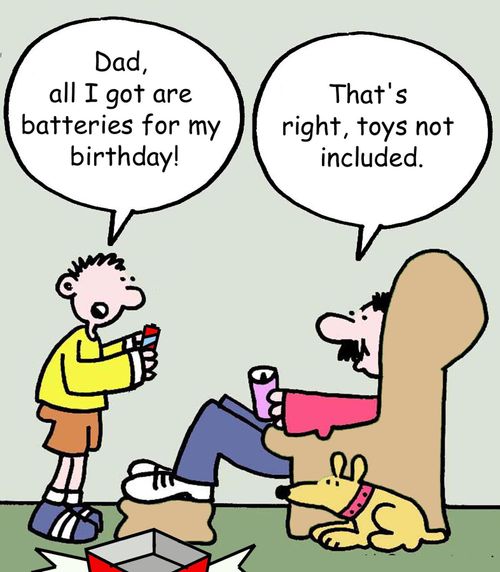 'Dad, all I got are batteries for my birthday!'