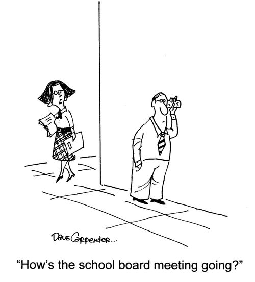'How's the school board meeting going?'