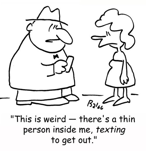 'This is weird - there's a thin person inside me, TEXTING to get out.'