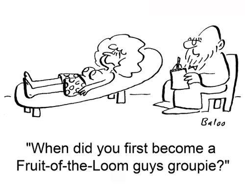 'When did you first become a Fruit-of-the-Loom guys groupie?'
