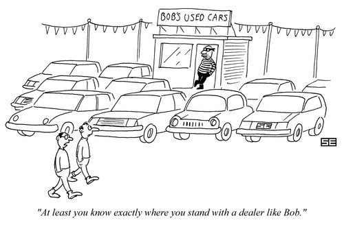 'At least you know exactly where you stand with a dealer like Bob.'