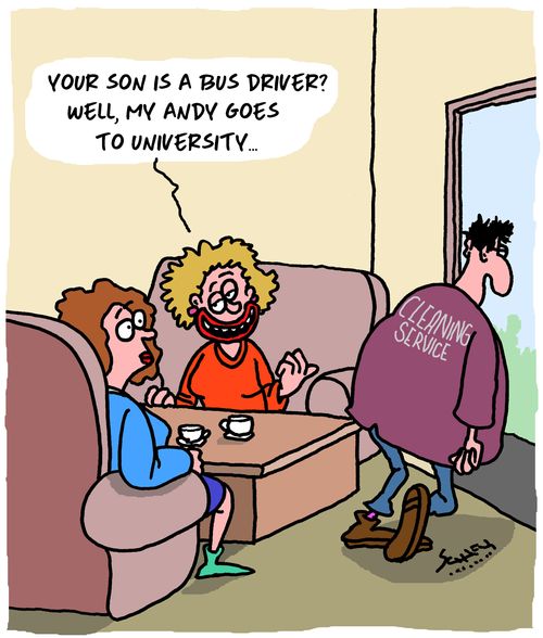 "Your son is a bus driver? Well, my Andy goes to university..."
