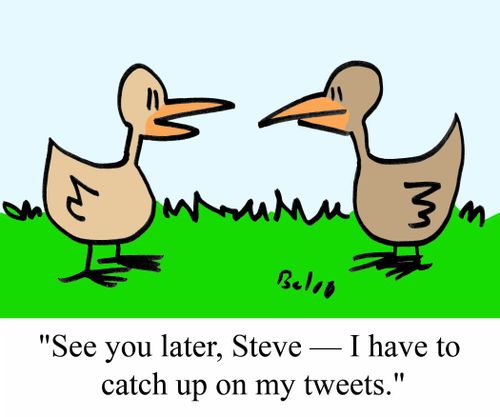 'See you later, Steve - I have to catch up on my tweets.'