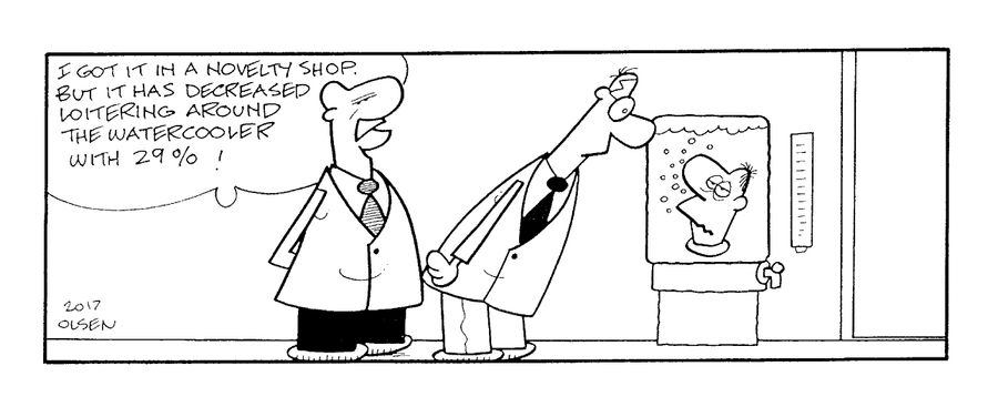 "I got it in a novelty shop. But it has decreased loitering around the watercooler with 29%!"