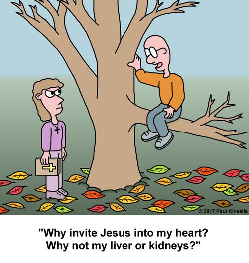 "Why invite Jesus into my heart? Why not my liver or kidneys?"