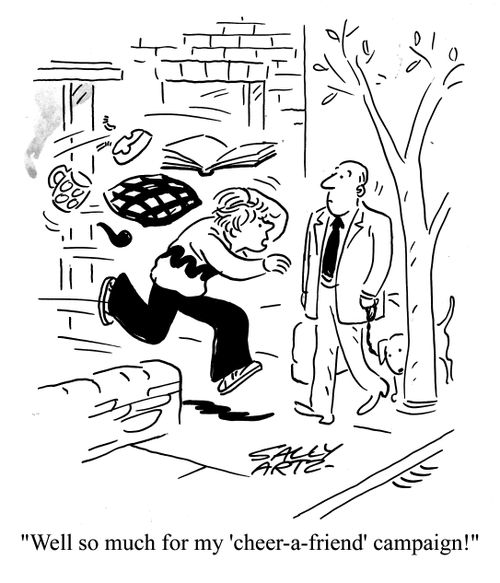 'Well, so much for my 'cheer a friend' campaign!'