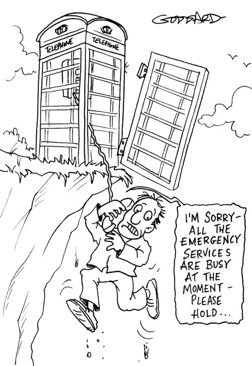 "I'm sorry, all the emergency services are busy at the moment - please hold."