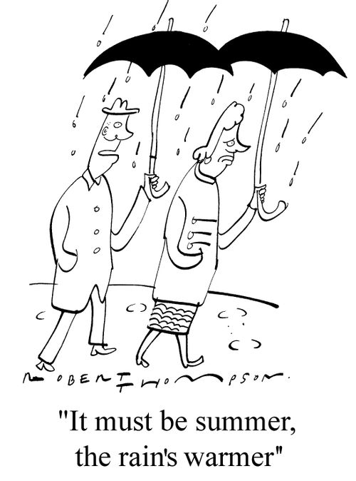 "It must be summer, The rain's warmer"