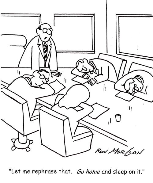 'Let me rephrase that. Go home and sleep on it.'
