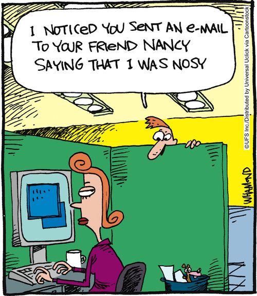 'I noticed you sent an e-mail to your friend Nancy saying that I was nosy.'