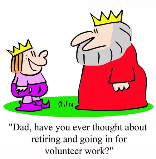 'Dad, have you ever thought about retiring and going in for volunteer work?'
