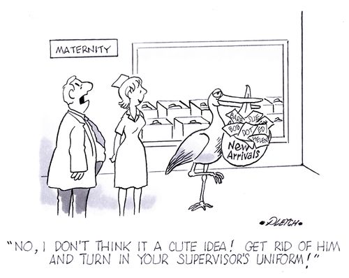 'No, I don't think it a cute idea! Get rid of him and turn in your supervisor's uniform!'