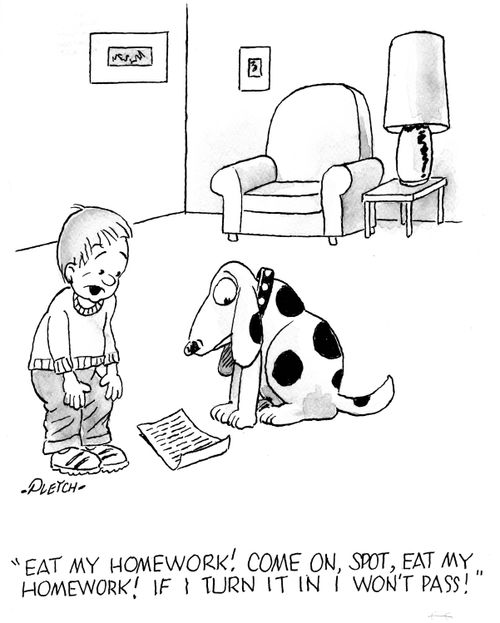 'Eat my homework! Come on, Spot, eat my homework! If I turn it in, I won't pass!'