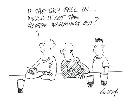 'If the sky fell in... would it let the global warming out?'