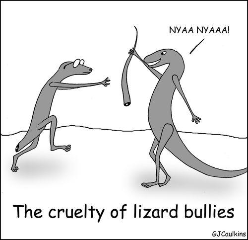 The cruelty of lizard bullies.