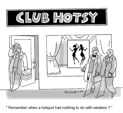 'Remember when a hotspot had nothing to do with wireless?'