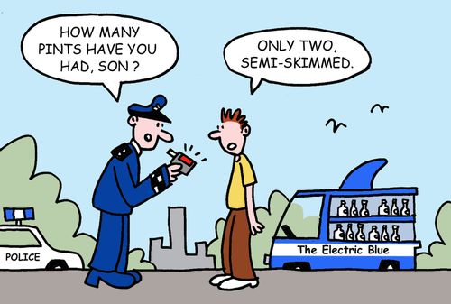 How many pints have you had, son? Only two, semi-skimmed.