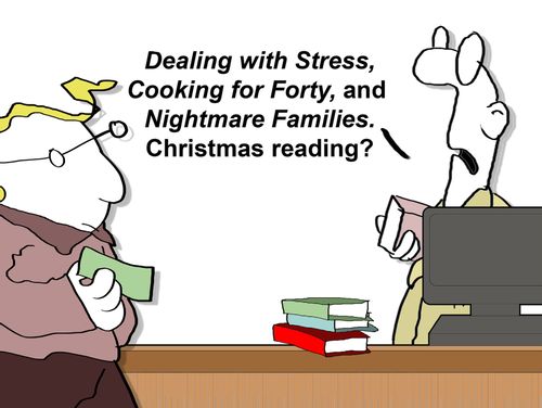 'Dealing with Stress, Cooking for Forty and Nightmare Families. Christmas reading?'