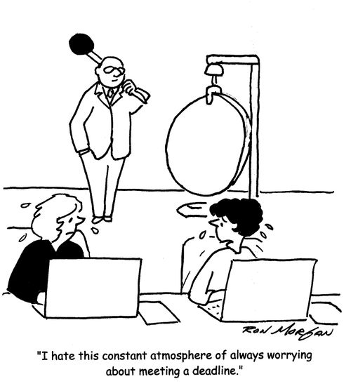'I hate this constant atmosphere of always worrying about meeting a deadline.'
