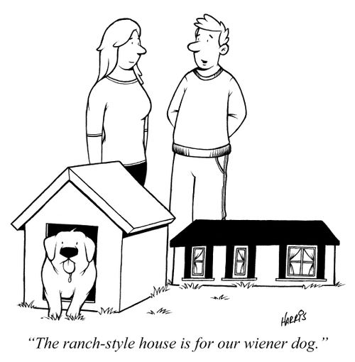 'The ranch-style house is for our wiener dog.'