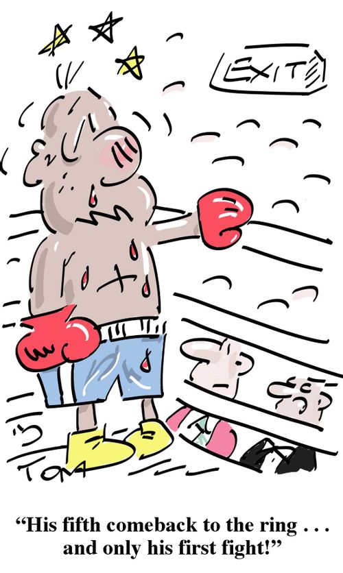 "His fifth comeback to the ring. . . and only his first fight!"
