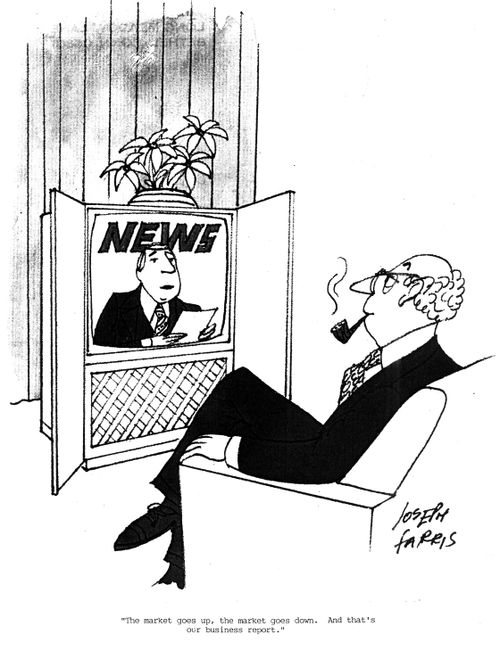 'The market goes up, the market goes down. And that's our business report.'