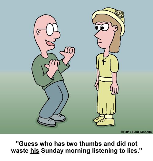 "Guess who has two thumbs and did not waste HIS Sunday morning listening to lies."