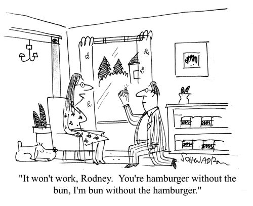 'It won't work, Rodney. You're hamburger without the bun, I'm bun without the hamburger.'
