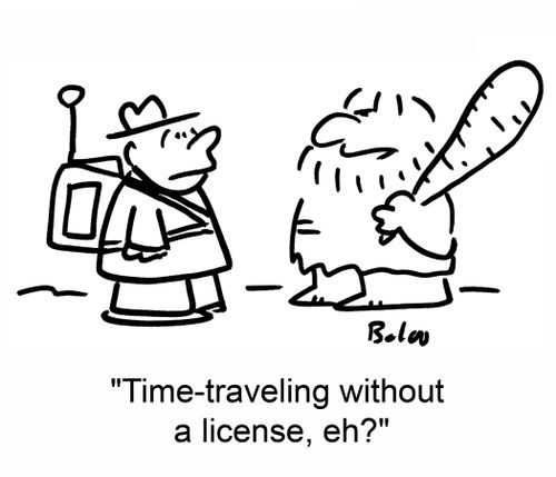 'Time-traveling without a license, eh?'