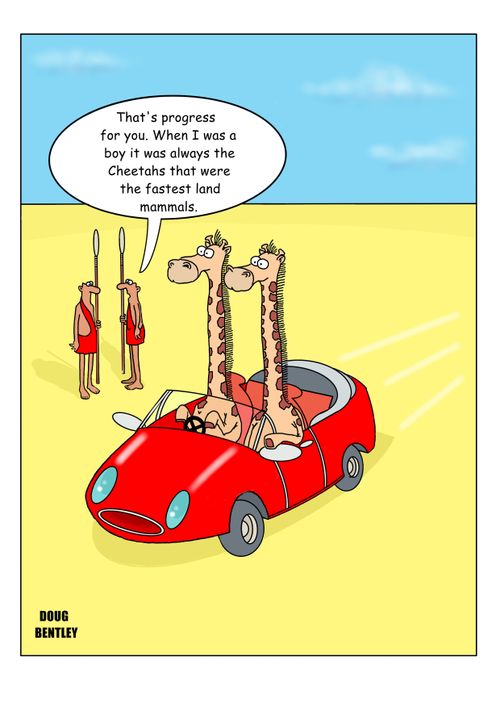 "That's progress for you. When I was a boy it was always the Cheetahs that were the fastest land mammals."