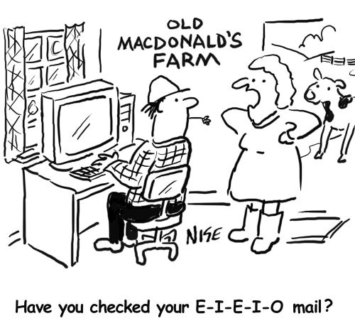 Old MacDonald's farm. Checking E-I-E-I-O mail.