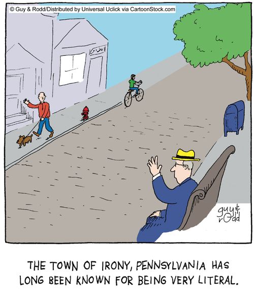 The town of Irony, Pennsylvania has long been known for being very literal,