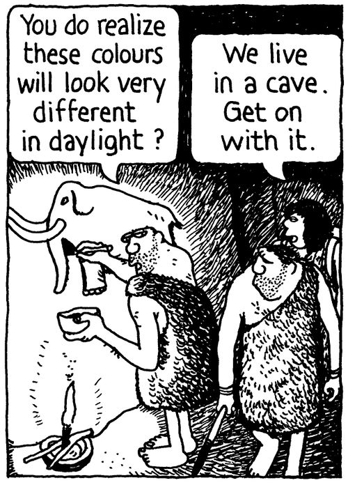 'You do realize these colours will look very different in daylight?'