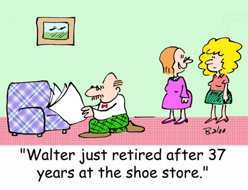 'Walter just retired after 37 years at the shoe store.'