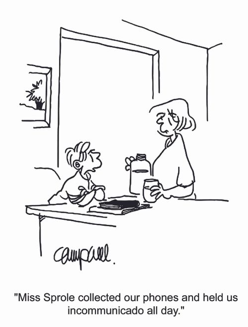 "Miss Sprole collected our phones and held us incommunicado all day."