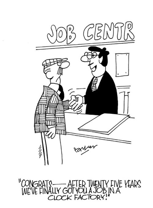 "Congrats -after twenty five years we've finally got you a job in a clock factory!"