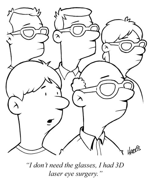 "I don't need the glasses, I had 3D laser eye surgery."