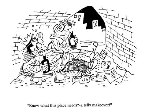'Know what this place needs? - a telly makeover!'
