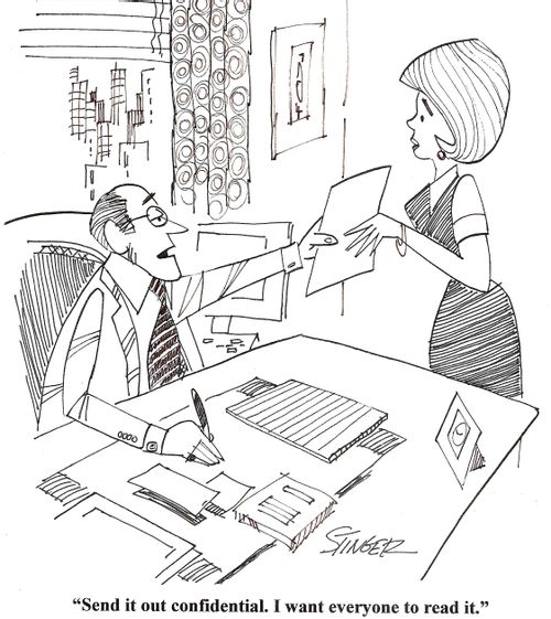 'Send it out confidential. I want everyone to read it.'