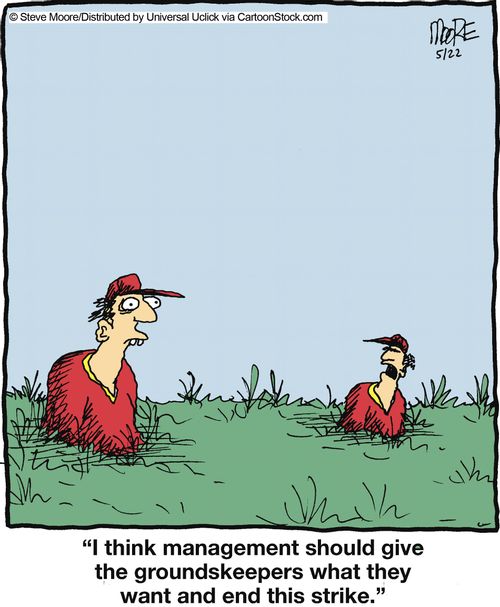 'I think management should give the groundskeepers what they want and end this strike.'