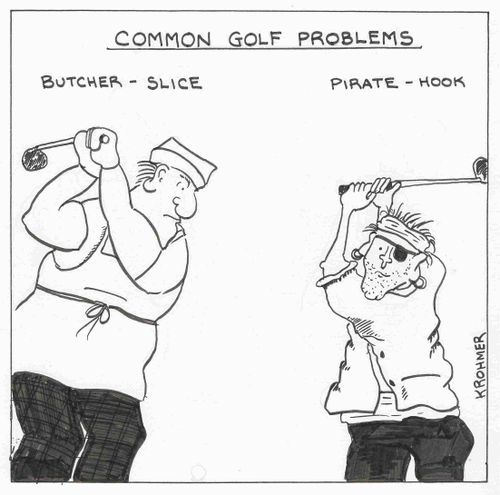 Common golf problems. Butcher - slice, Pirate - hook.