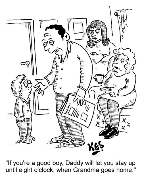 "If you're a good boy, Daddy will let you stay up until eight o'clock, when Grandma goes home."