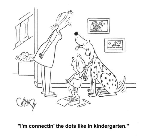 Kid to mom as she draws lines on Dalmatian: 'I'm connectin' the dots like in kindergarten.'