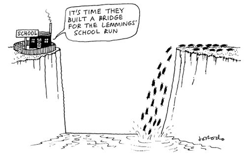 'It's time they built a bridge for the lemmings' school run.'