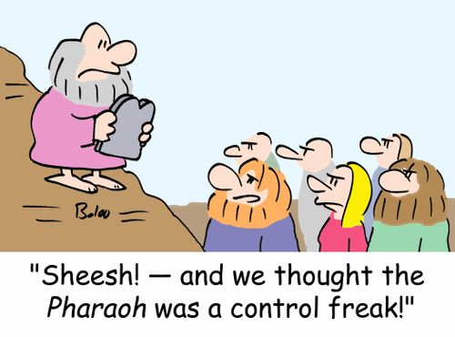 'Sheesh! - and we thought the PHARAOH was a control freak!'