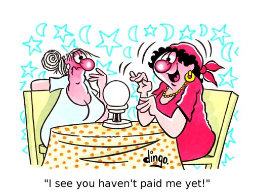 'I see you haven't paid me yet!'
